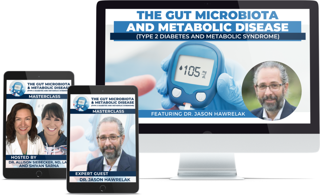 The Gut Microbiota and Metabolic Disease (Type 2 Diabetes and Metabolic Syndrome) with Dr. Jason Hawrelak, ND - Array