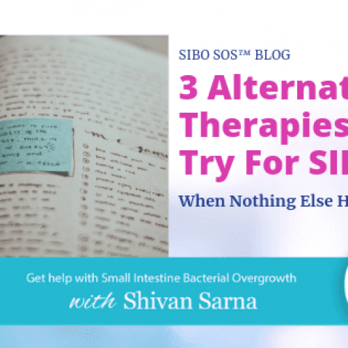 3 Alternative Therapies to try for SIBO 3 Alternative Therapies to try for SIBO